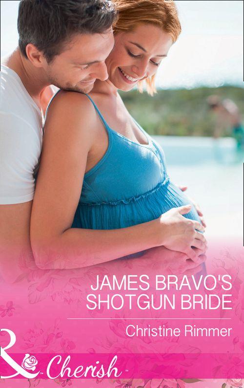 The Bravos of Justice Creek - James Bravo&#39;s Shotgun Bride (Mills &amp; Boon Cherish) (The Bravos of Justice Creek, Book 4)