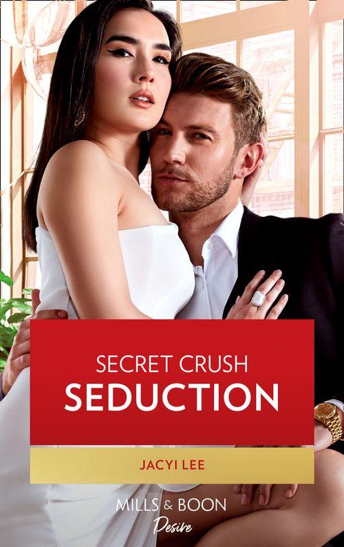 The Heirs of Hansol - Secret Crush Seduction (Mills &amp; Boon Desire) (The Heirs of Hansol, Book 2)