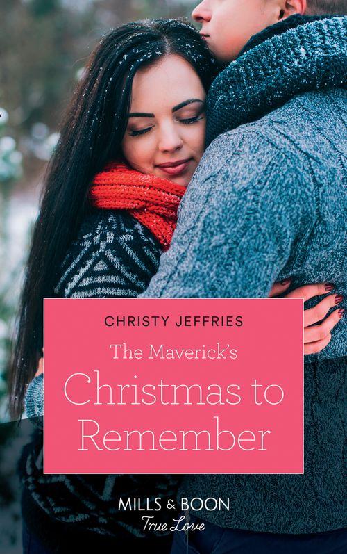 Montana Mavericks: The Lonelyhearts Ranch - The Maverick&#39;s Christmas To Remember (Mills &amp; Boon True Love) (Montana Mavericks: The Lonelyhearts Ranch, Book 5)