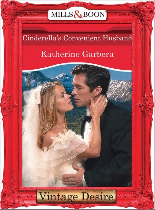 Dynasties: The Connellys - Cinderella&#39;s Convenient Husband (Mills &amp; Boon Desire) (Dynasties: The Connellys, Book 10): First edition