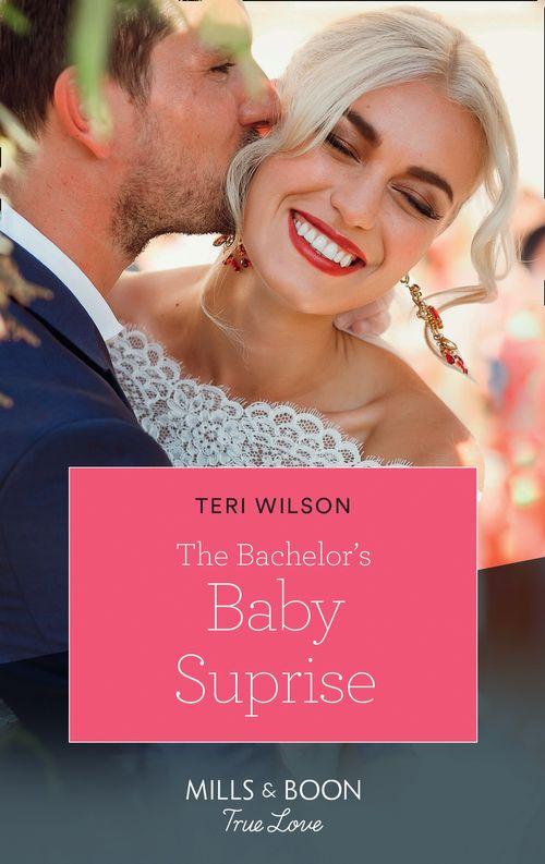 Wilde Hearts - The Bachelor&#39;s Baby Surprise (Mills &amp; Boon True Love) (Wilde Hearts, Book 3)