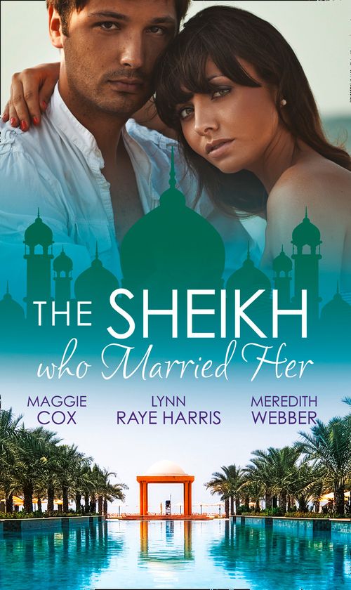 The Sheikh Who Married Her: One Desert Night / Strangers in the Desert / Desert Doctor, Secret Sheikh (Mills &amp; Boon M&amp;B): First edition