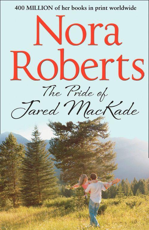 The Pride Of Jared Mackade (The MacKade Brothers, Book 2): First edition (9780263904550)