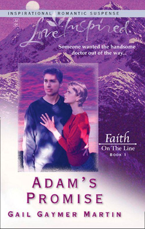 Faith on the Line - Adam&#39;s Promise (Mills &amp; Boon Love Inspired) (Faith on the Line, Book 1): First edition