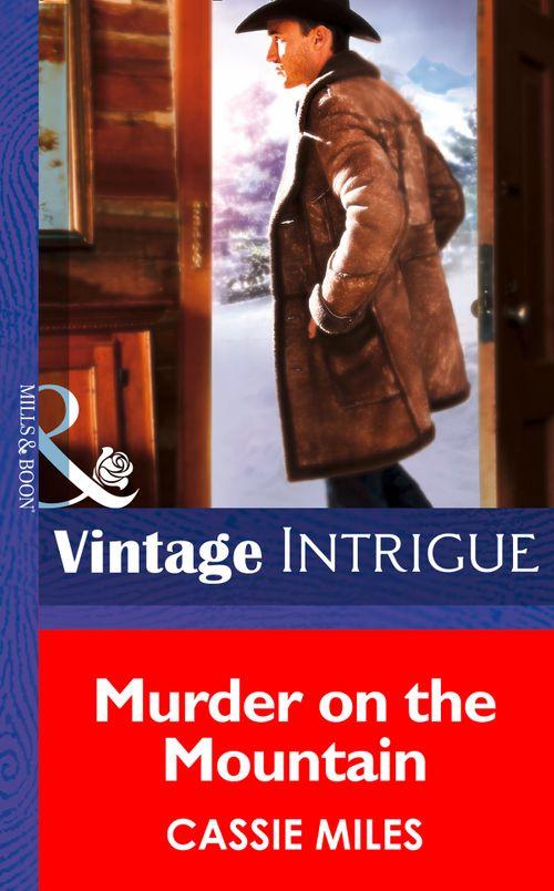 Rocky Mountain Safe House - Murder on the Mountain (Mills &amp; Boon Intrigue) (Rocky Mountain Safe House, Book 2): First edition