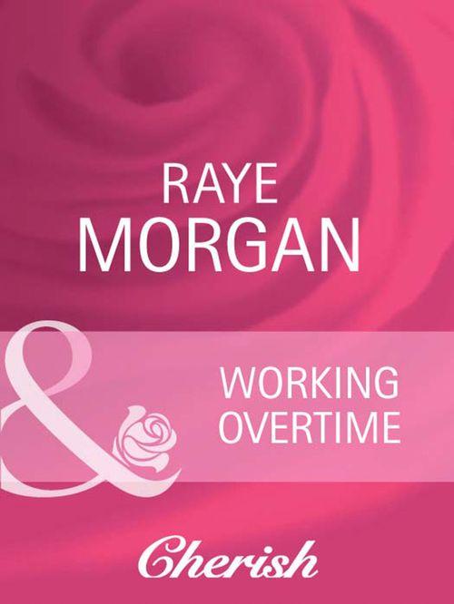 Working Overtime (Mills &amp; Boon Cherish): First edition