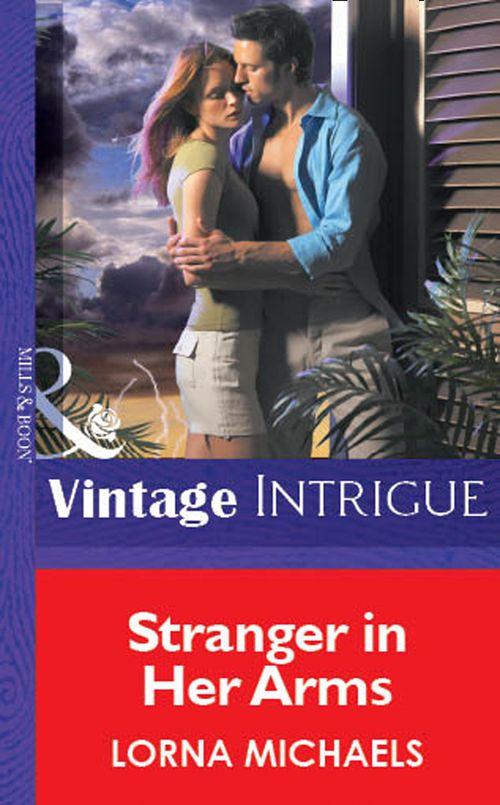Stranger In Her Arms (Mills &amp; Boon Vintage Intrigue): First edition