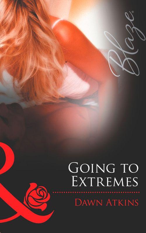 Going To Extremes (Mills &amp; Boon Blaze): First edition