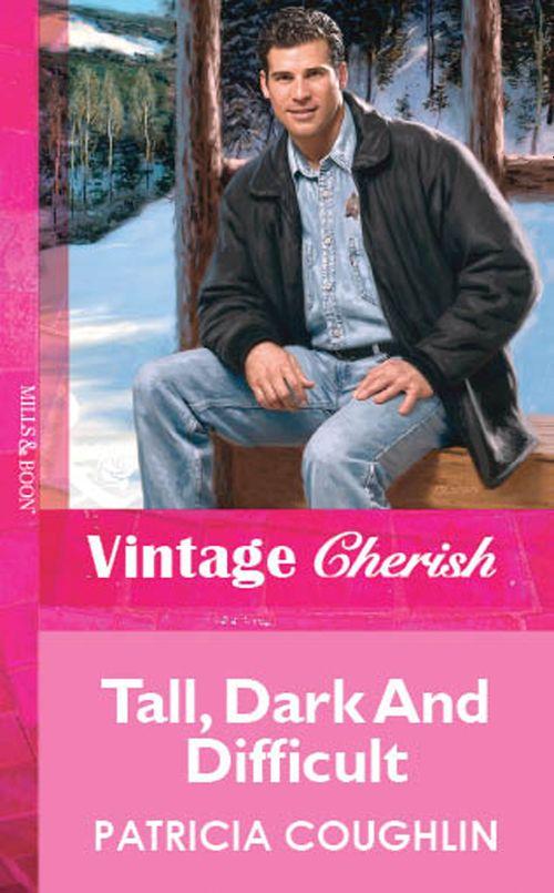 Tall, Dark And Difficult (Mills &amp; Boon Vintage Cherish): First edition