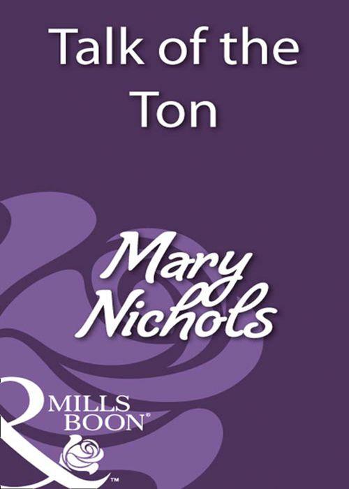 Talk of the Ton (Mills & Boon Historical): First edition (9781408931714)