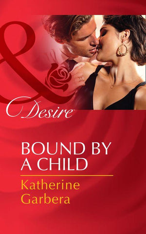 Bound By A Child (Mills & Boon Desire) (Baby Business, Book 2): First edition (9781472049087)