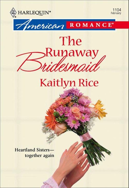 The Runaway Bridesmaid (Mills &amp; Boon American Romance): First edition