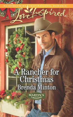Martin&#39;s Crossing - A Rancher for Christmas (Mills &amp; Boon Love Inspired) (Martin&#39;s Crossing, Book 1): First edition