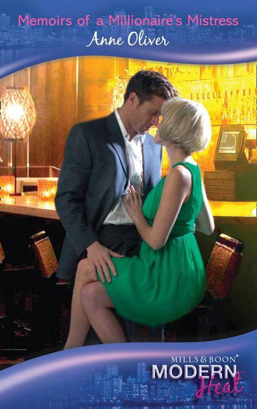 Memoirs of a Millionaire&#39;s Mistress (Mills &amp; Boon Modern Heat): First edition