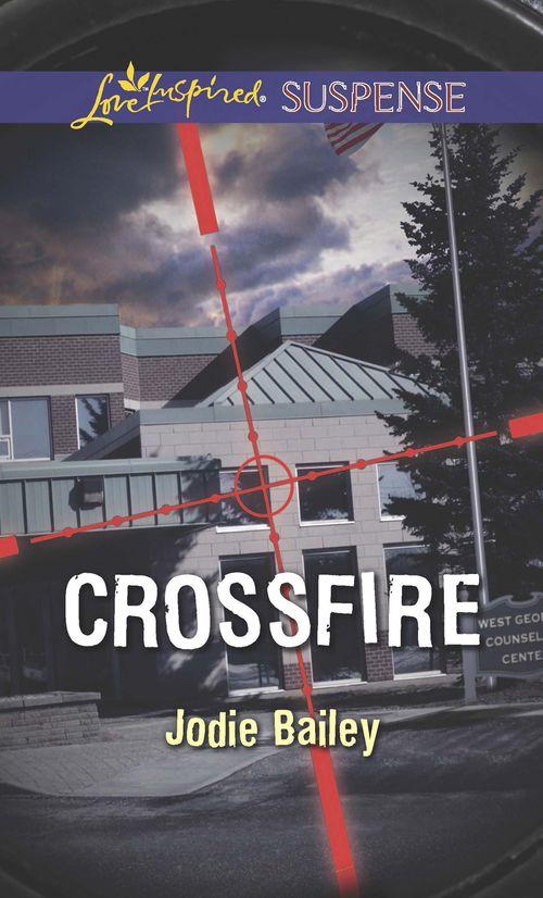 Crossfire (Mills &amp; Boon Love Inspired Suspense): First edition