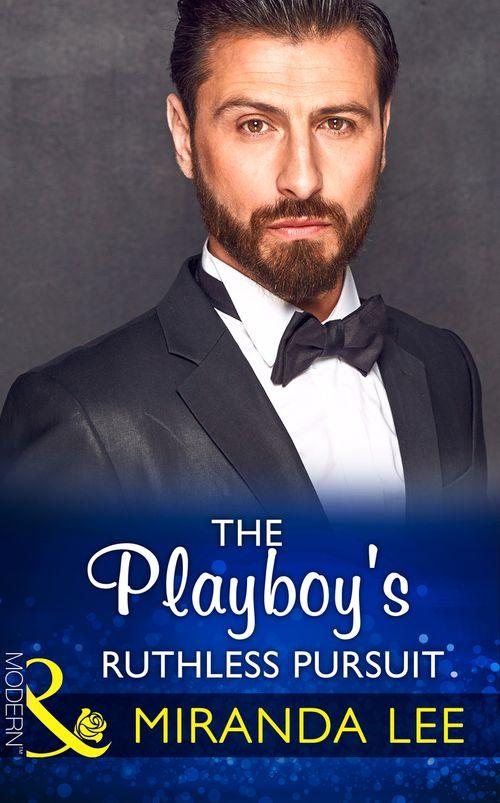 Rich, Ruthless and Renowned - The Playboy&#39;s Ruthless Pursuit (Mills &amp; Boon Modern) (Rich, Ruthless and Renowned, Book 3)