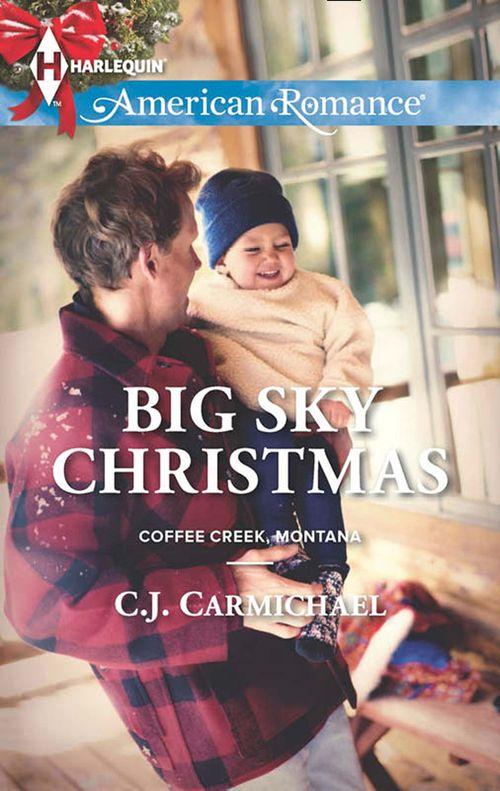 Coffee Creek, Montana - Big Sky Christmas (Mills &amp; Boon American Romance) (Coffee Creek, Montana, Book 4): First edition