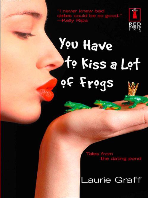 You Have To Kiss a Lot of Frogs: First edition
