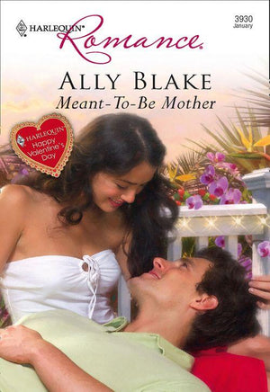 Meant-To-Be Mother (Mills &amp; Boon Cherish): First edition