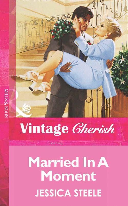 Married In A Moment (Mills &amp; Boon Vintage Cherish): First edition