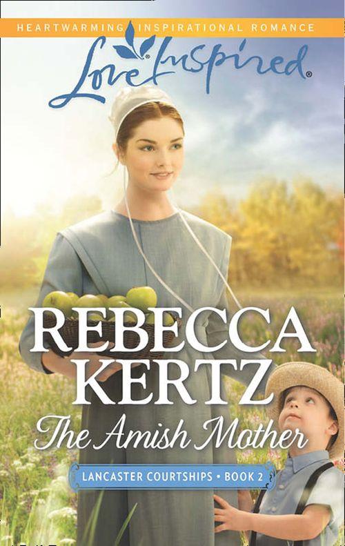 Lancaster Courtships - The Amish Mother (Mills &amp; Boon Love Inspired) (Lancaster Courtships, Book 2)