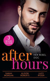 After Hours: Her Rebel Doc: The Rebel Doctor's Bride (recontract) / The Shy Nurse's Rebel Doc / Resisting Her Commander Hero (9780263300383)