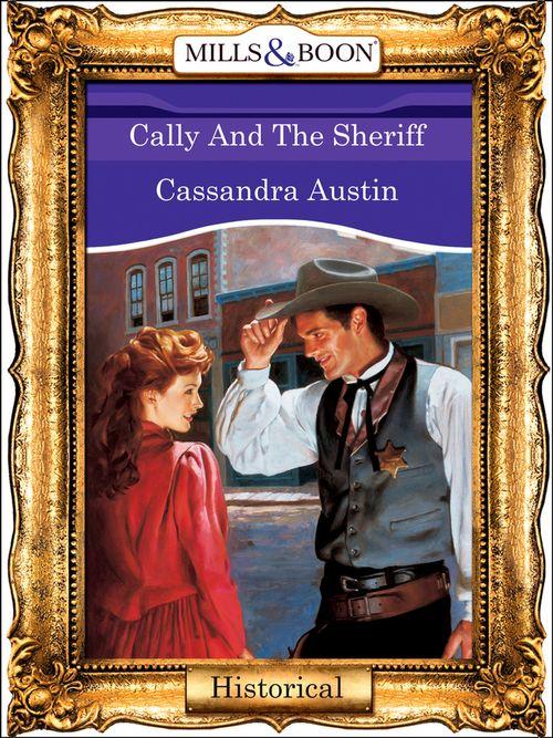 Cally And The Sheriff (Mills &amp; Boon Vintage 90s Modern): First edition
