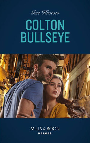 Colton Bullseye (Mills & Boon Heroes) (The Coltons of Grave Gulch, Book 4) (9780008912031)