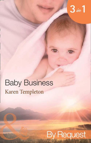 Baby Business: Baby Steps (Babies, Inc., Book 1) / The Prodigal Valentine (Babies, Inc., Book 2) / Pride and Pregnancy (Babies, Inc., Book 3) (Mills &amp; Boon By Request): First edition