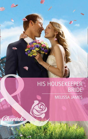 His Housekeeper Bride (Mills &amp; Boon Cherish): First edition