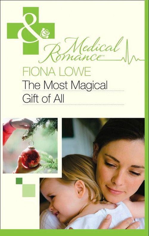 The Most Magical Gift of All (Mills &amp; Boon Medical): First edition