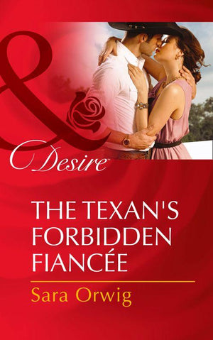The Texan's Forbidden Fiancée (Mills & Boon Desire): First edition (9781472049360)