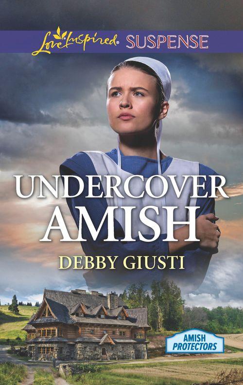 Amish Protectors - Undercover Amish (Mills &amp; Boon Love Inspired Suspense) (Amish Protectors)