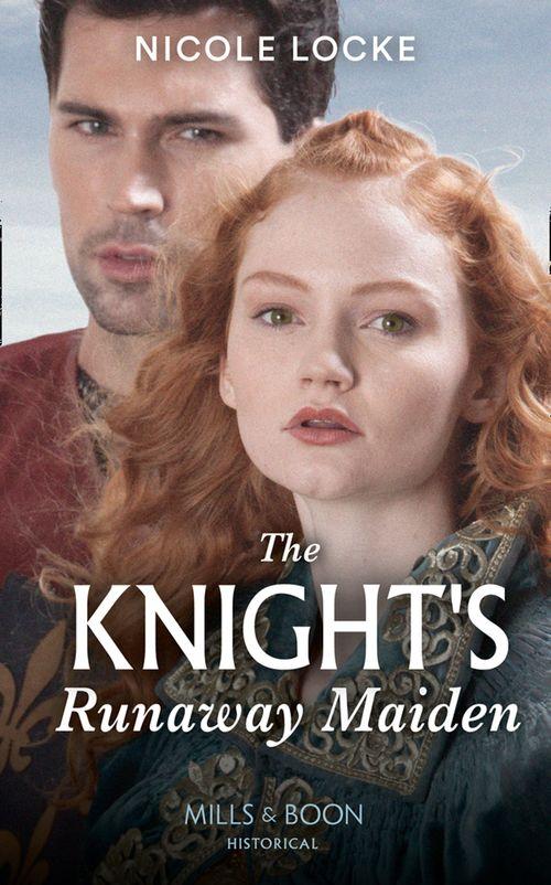 The Knight's Runaway Maiden (Lovers and Legends, Book 11) (9780263283952)
