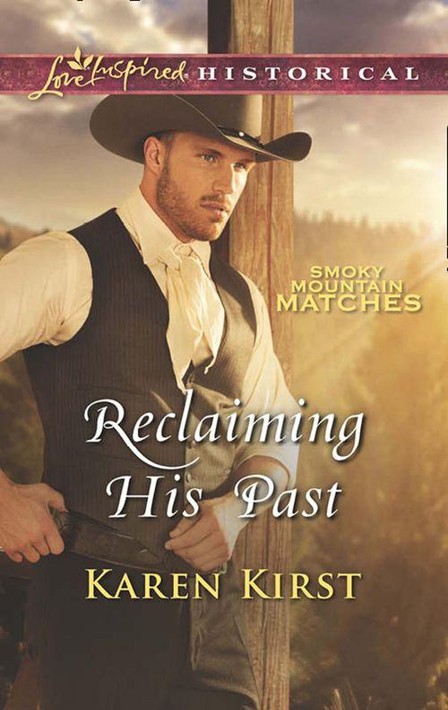 Smoky Mountain Matches - Reclaiming His Past (Mills &amp; Boon Love Inspired Historical) (Smoky Mountain Matches, Book 8)