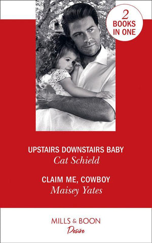 Upstairs Downstairs Baby: Upstairs Downstairs Baby (Billionaires and Babies) / Claim Me, Cowboy (Copper Ridge)