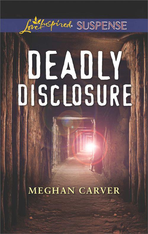 Deadly Disclosure (Mills &amp; Boon Love Inspired Suspense)