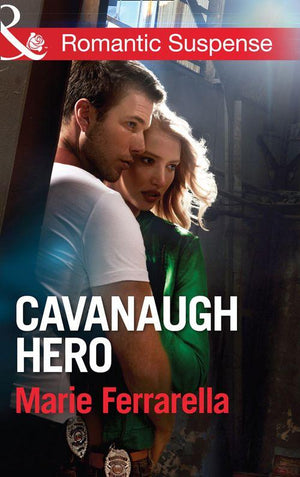 Cavanaugh Hero (Mills & Boon Romantic Suspense) (Cavanaugh Justice, Book 26): First edition (9781472051011)
