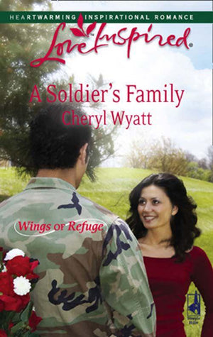 Wings of Refuge - A Soldier&#39;s Family (Mills &amp; Boon Love Inspired) (Wings of Refuge, Book 2): First edition
