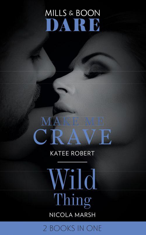 Make Me Crave / Wild Thing: Make Me Crave (The Make Me Series) / Wild Thing (Dare)