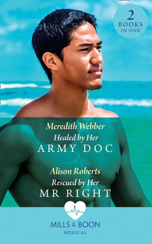 Healed By Her Army Doc: Healed by Her Army Doc (Bondi Bay Heroes) / Rescued by Her Mr Right (Bondi Bay Heroes)