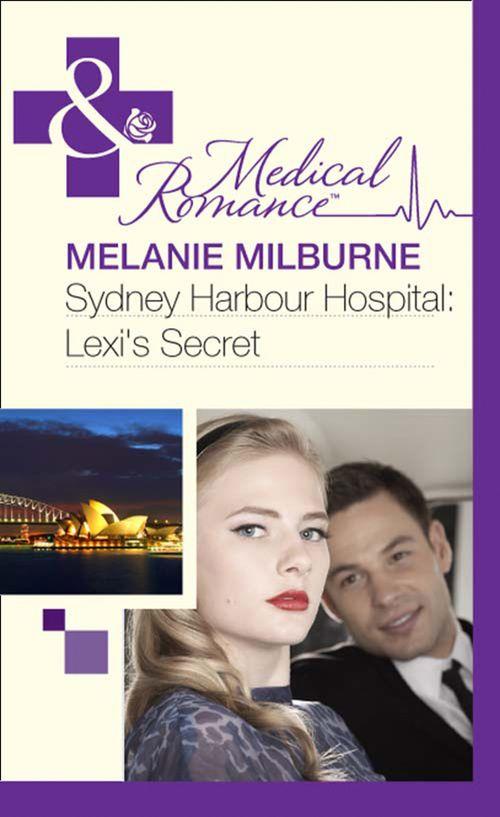 Sydney Harbour Hospital - Sydney Harbour Hospital: Lexi&#39;s Secret (Mills &amp; Boon Medical) (Sydney Harbour Hospital, Book 5): First edition