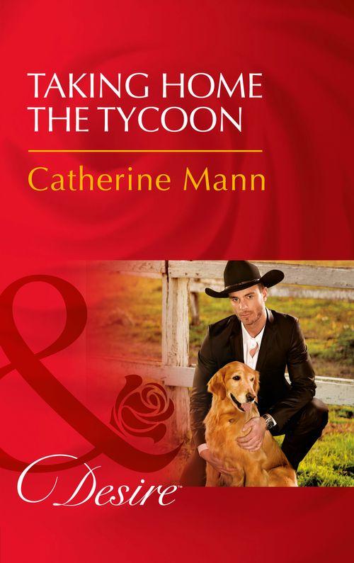 Texas Cattleman&#39;s Club: Blackmail - Taking Home The Tycoon (Mills &amp; Boon Desire) (Texas Cattleman&#39;s Club: Blackmail, Book 9)