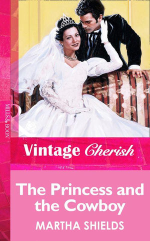 The Princess And The Cowboy (Mills &amp; Boon Vintage Cherish): First edition