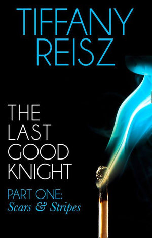 The Original Sinners: The Red Years - short story - The Last Good Knight Part I: Scars and Stripes (Mills &amp; Boon Spice) (The Original Sinners: The Red Years - short story): First edition