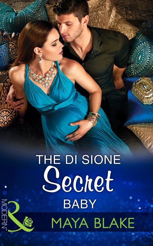The Billionaire&#39;s Legacy - The Di Sione Secret Baby (Mills &amp; Boon Modern) (The Billionaire&#39;s Legacy, Book 2)