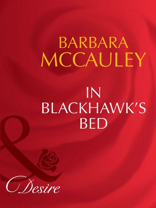 In Blackhawk&#39;s Bed (Mills &amp; Boon Desire): First edition