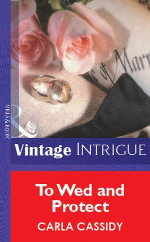 To Wed And Protect (Mills &amp; Boon Vintage Intrigue): First edition
