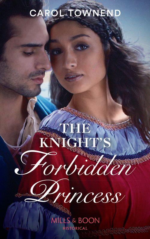 Princesses of the Alhambra - The Knight&#39;s Forbidden Princess (Mills &amp; Boon Historical) (Princesses of the Alhambra, Book 1)
