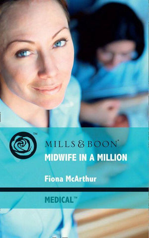 Midwife In A Million (Mills &amp; Boon Medical): First edition
